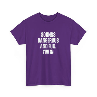 Sounds Dangerous Cotton Tee