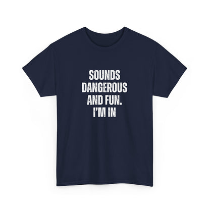 Sounds Dangerous Cotton Tee