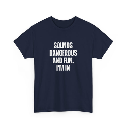 Sounds Dangerous Cotton Tee