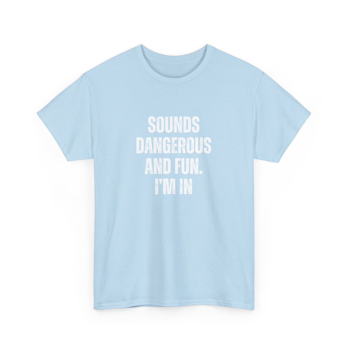 Sounds Dangerous Cotton Tee