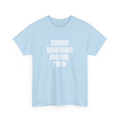 Sounds Dangerous Cotton Tee