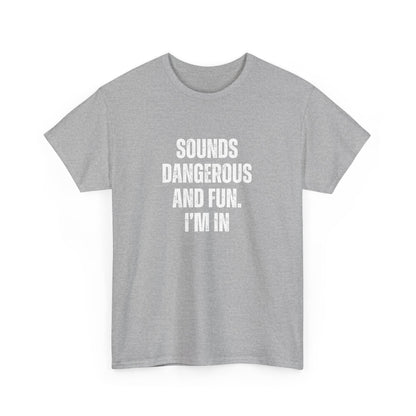 Sounds Dangerous Cotton Tee