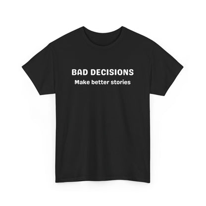Bad Decisions Cotton Tee