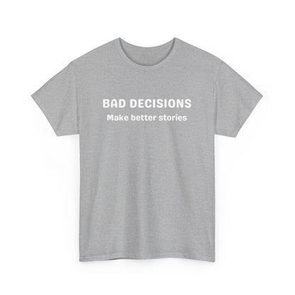 Bad Decisions Cotton Tee
