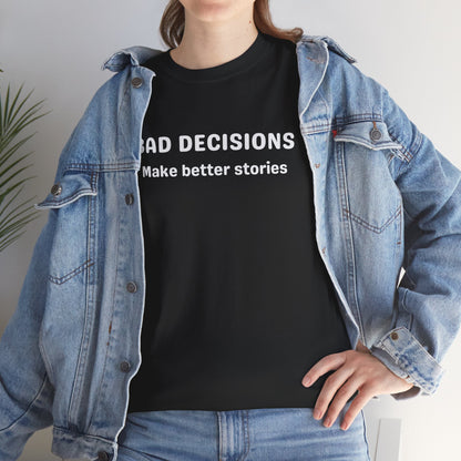 Bad Decisions Cotton Tee