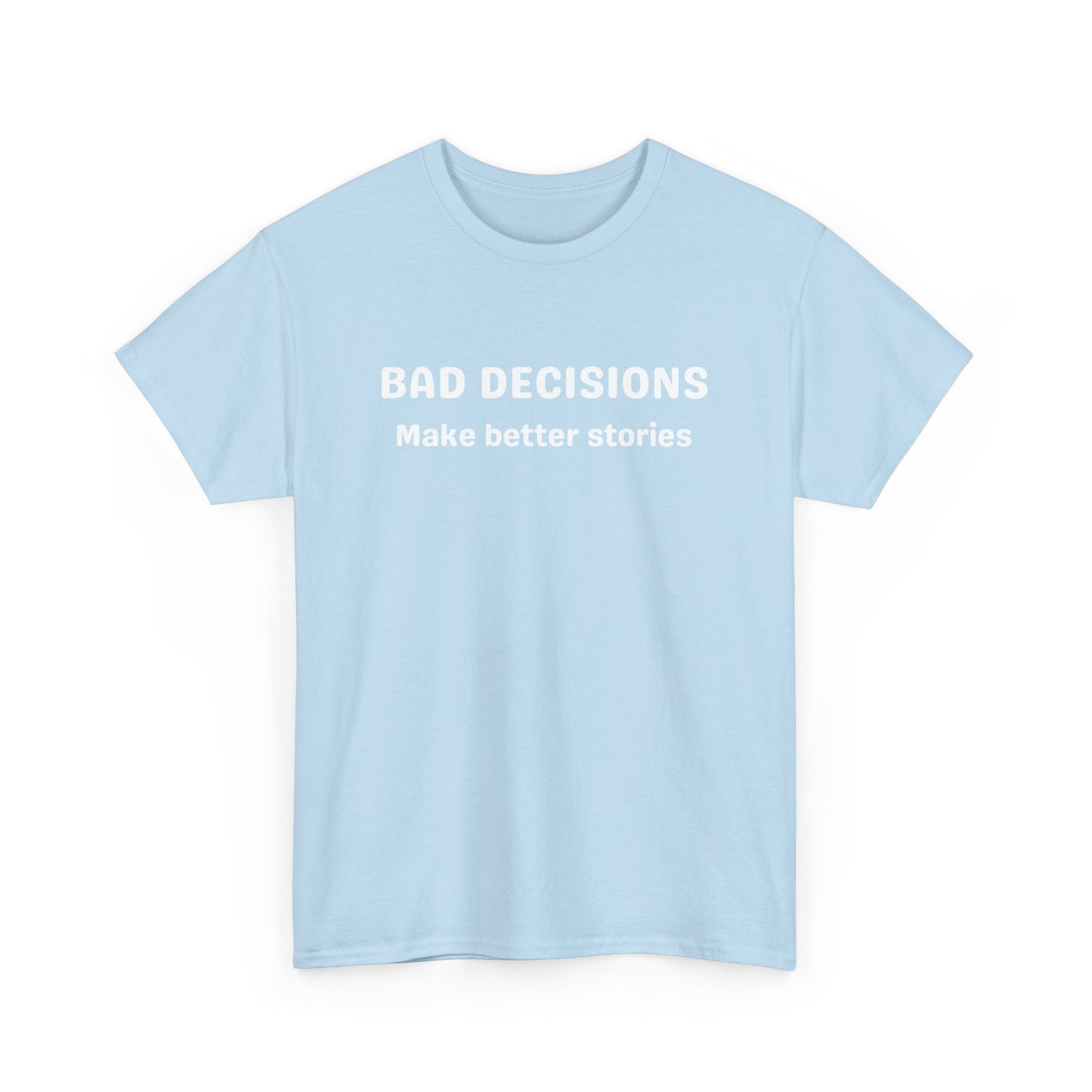 Bad Decisions Cotton Tee