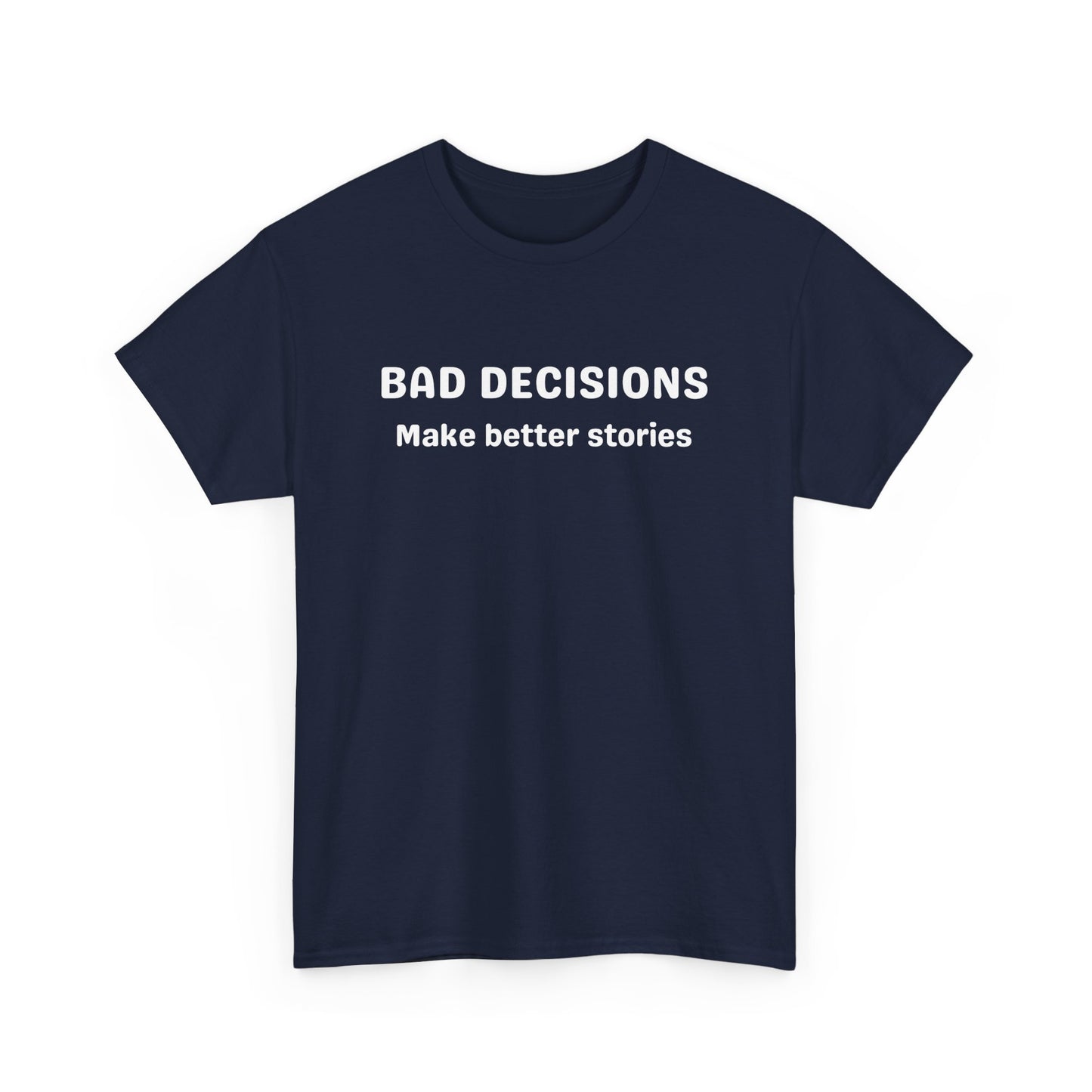Bad Decisions Cotton Tee