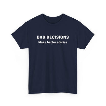 Bad Decisions Cotton Tee