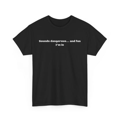 Sounds Dangerous Cotton Tee