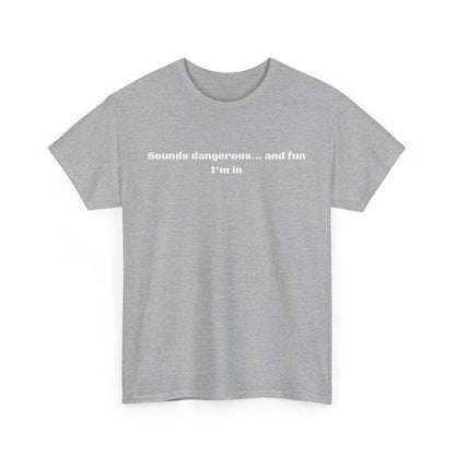 Sounds Dangerous Cotton Tee
