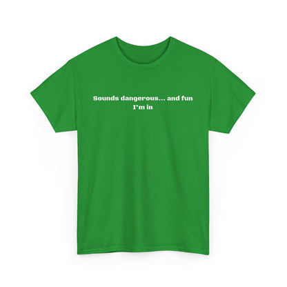 Sounds Dangerous Cotton Tee