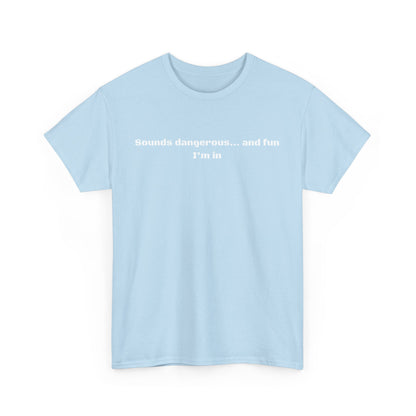 Sounds Dangerous Cotton Tee