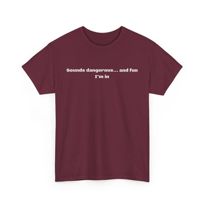 Sounds Dangerous Cotton Tee
