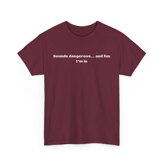 Sounds Dangerous Cotton Tee