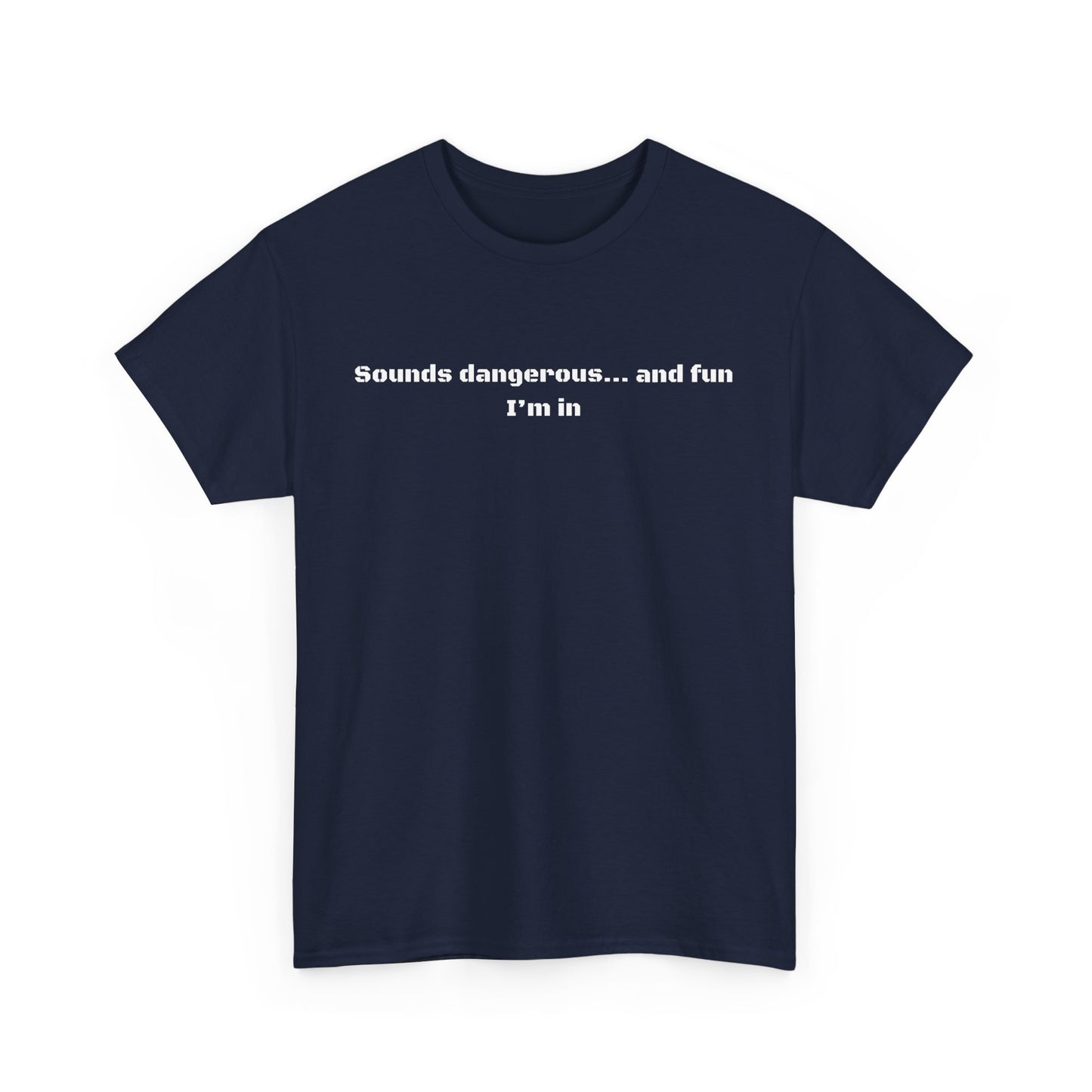 Sounds Dangerous Cotton Tee