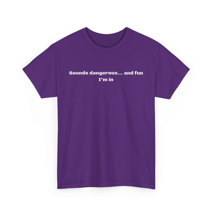 Sounds Dangerous Cotton Tee